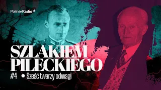 SZLAKIEM PILECKIEGO #4 | Sześć twarzy odwagi