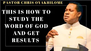 THIS IS HOW TO STUDY THE WORD OF GOD AND GET RESULTS BY PASTOR CHRIS OYAKHILOME