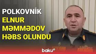 Polkovnik Elnur Məmmədov həbs olundu - BAKU TV