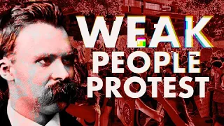 Nietzsche: Only Weak People Protest