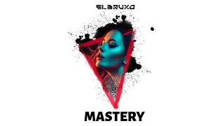 El Bruxo - MASTERY (Original Mix)