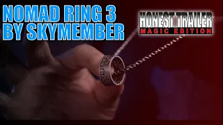 Nomad Ring 3 by Skymember | Honest Trailer: Magic Edition