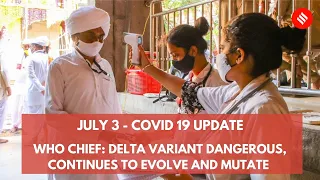 WHO Chief: Delta Variant Dangerous, Continues to Evolve And Mutate