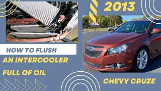 How to flush a dirty intercooler that's coated with oil, 2013 Chevy Cruze oily intercooler flush