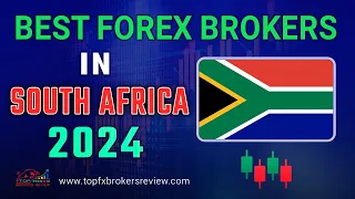 Best Forex Broker in South Africa 2024 | Top Forex Brokers List in South Africa