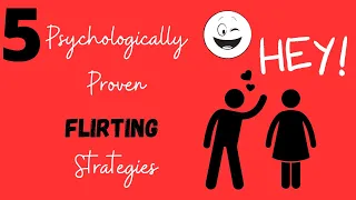 5 Psychologically Proven FLIRTING Strategies