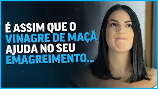 É assim que o vinagre de maçã ajuda no seu emagrecimento...