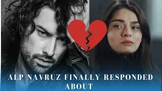 Alp Navruz finally responded to  news of break up with Ayça Ayşin Turan #alpnavruz #ayçaayşinturan