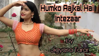 Humko Aajkal Hai Intezaar | Dance Cover by Jigyasa Tarar