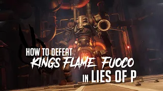 How to Defeat King’s Flame, Fuoco in Lies of P (Easy Kill)