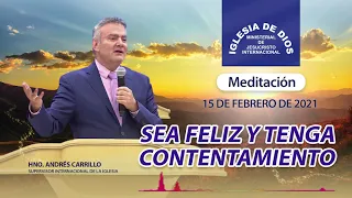 Meditación - Sea feliz y tenga contentamiento, Hno. Andrés Carrillo, 15 febrero 2021, IDMJI