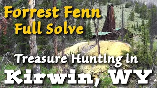 Forrest Fenn Treasure FULL SOLVE in Kirwin Wyoming - 9 Clues to the Blaze (Poem, BOTG)