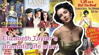 Elizabeth Taylor's dramatic life story