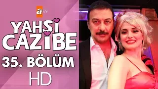 Yahşi Cazibe 35. Bölüm