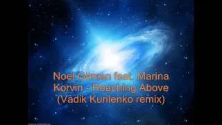 Noel Gitman feat. Marina Korvin - Reaching Above(Vadik Kurilenko remix) HD