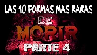 LAS 10 FORMAS DE MORIR MÁS RARAS | PARTE 4