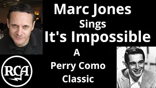 Marc Jones Sings "Its Impossible" by Armando Manzanero  "Perry Como Classic"