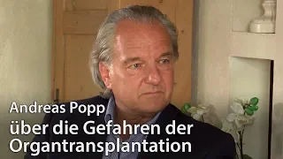 Andreas Popp über die Gefahren der Organtransplantation