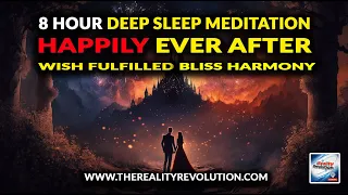 Deep Sleep Meditation - Happily Ever After Wish Fulfilled Bliss Harmony