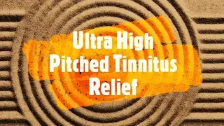 Ultra High Pitch Tinnitus Therapy - Relief for Ringing In The Ears and Sensorineural Hearing Loss