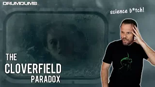 Drumdums Reviews THE CLOVERFIELD PARADOX (Science B*tch!)