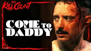 Come to Daddy (2019) KILL COUNT