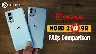 OnePlus Nord 2 vs OnePlus 9R FAQs Comparison - 25 important questions answered + ask us anything