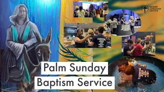 Palm Sunday & Baptism Service | March 24, 2024 | DCC Ridgecrest