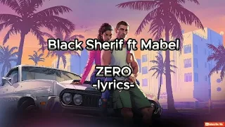 Black Sherif ft Mabel - ZERO [Official lyrics video] @BlackSherifMusic