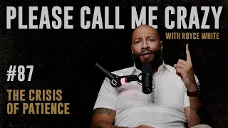 The Crisis of Patience | EP #87 | Royce White