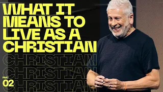 What It Means to Live as a Christian - Louie Giglio