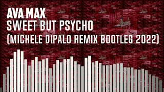 Ava Max - Sweet but psycho (Michele Dipalo remix bootleg) [2022]