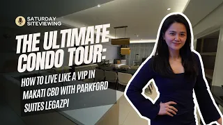 The Ultimate Condo Tour:  Live Like a VIP in Makati CBD with Parkford Suites Legazpi