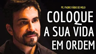 Pe.  Fábio de Melo  - Coloque a Vida em Ordem