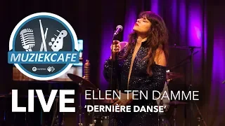 Ellen ten Damme - 'Dernière Danse' live bij Muziekcafé
