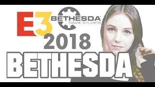 BETHESDA @ E3 2018 Full Reaction & Thoughts