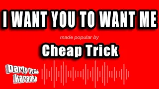 Cheap Trick - I Want You To Want Me (Karaoke Version)