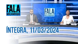 Assista na íntegra o Fala Moçambique 11/03/2024