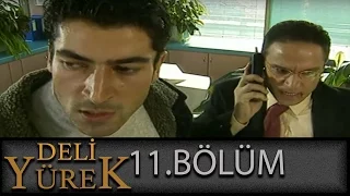 Deli Yürek 11.Bölüm Tek Part İzle (HD)