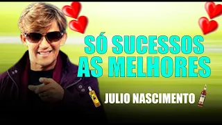 JULIO NASCIMENTO - SÓ SUCESSOS AS MELHORES RELIQUIAS