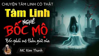 Rợn tóc gáy nghe chuyện tâm linh về NGHỀ BỐC MỘ có thật - Bốc phải mộ thần giữ của | Truyện ma 3S