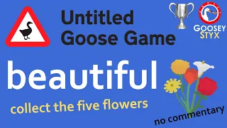 BEAUTIFUL goose game 🏆 COLLECT THE FIVE FLOWERS • no commentary