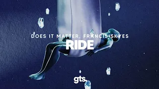 Does It Matter, Francis Skyes - Ride