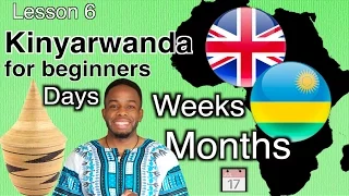 Lesson 6: Days, Weeks & Months || Kinyarwanda for beginners