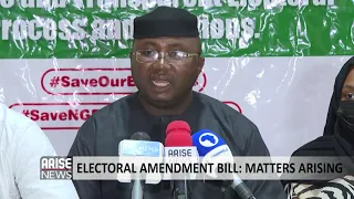 ELECTORAL AMENDMENT BILL: MATTERS ARISING – ARISE NEWS REPORT