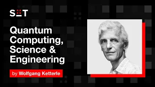 Wolfgang Ketterle - Quantum Computing, Science, Engineering at SIT Insights in Technology 2019