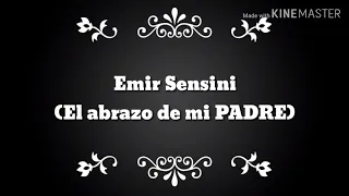 El abrazo de mi PADRE -Emir Sensini-