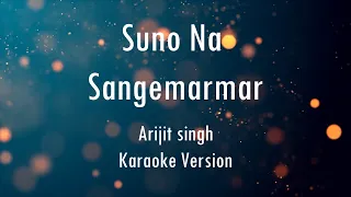 Suno Na Sangemarmar | Arijit singh | Karaoke With Lyrics | Only Guitra Chords...