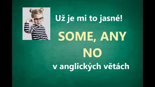 Angličtina pro věčné začátečníky - SOME, ANY, NO + poslech a písemné cvičení