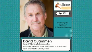 Ep. 202: Predicting The "Spillover" of Zoonotic Diseases - Author David Quammen